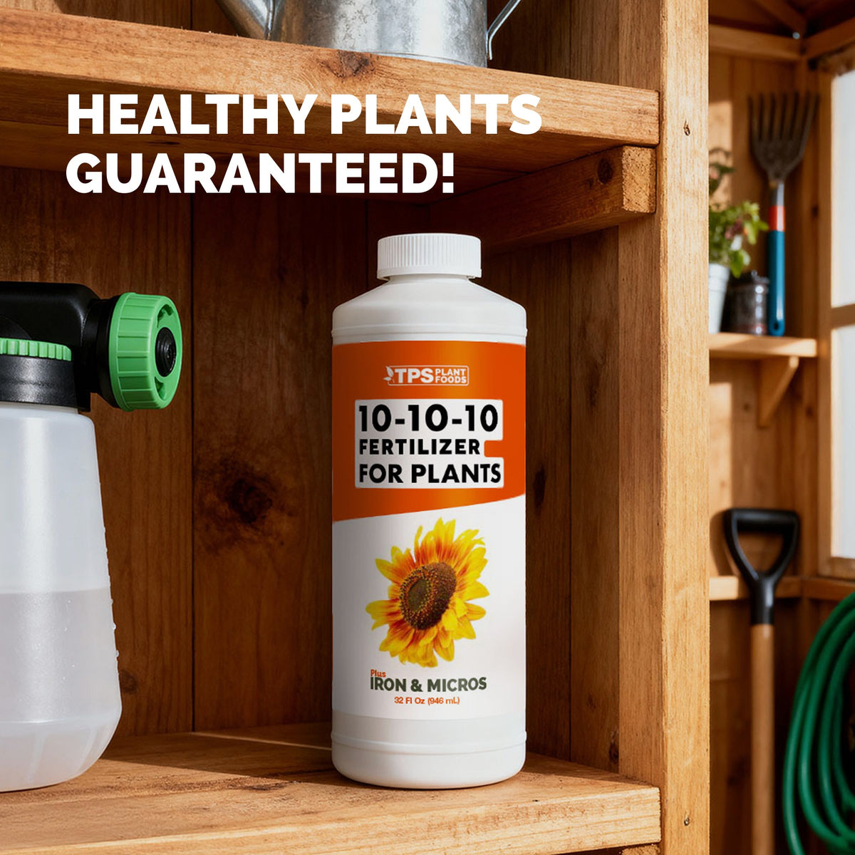 TPS 10-10-10 for Plants 32 oz bottle on a garden shed shelf beside a hose-end sprayer — healthy plants guaranteed [guarantee]