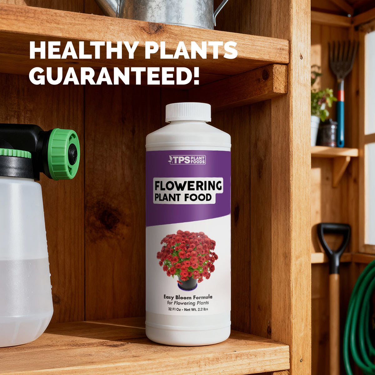 TPS Flowering Plant Food 32 oz bottle on a garden shed shelf beside a hose-end sprayer — healthy plants guaranteed [guarantee]