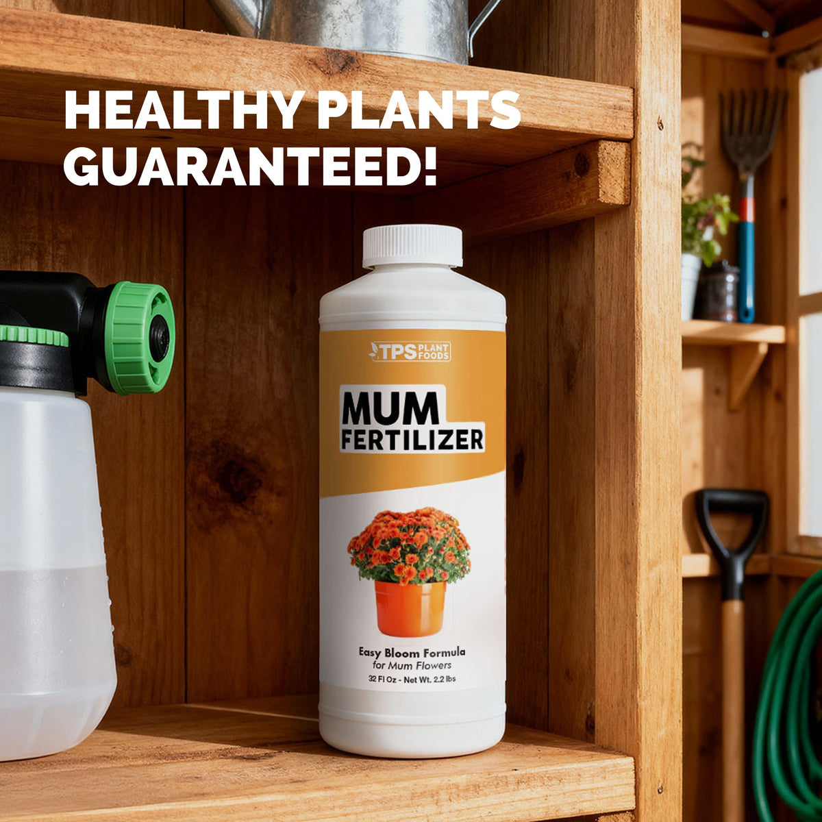 TPS Mum Fertilizer 32 oz bottle on a garden shed shelf beside a hose-end sprayer — healthy plants guaranteed